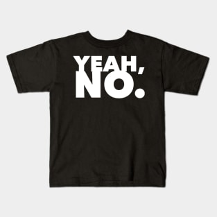 Yeah, No. Kids T-Shirt